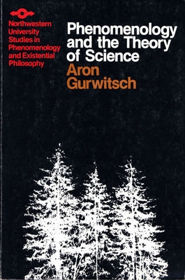 Phenomenology and Theory of Science by Gurwitsch, Aron