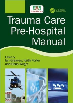 Trauma Care Pre-Hospital Manual by Greaves, Ian