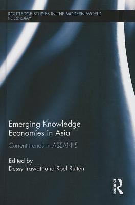Emerging Knowledge Economies in Asia: Current Trends in Asean-5 by Irawati, Dessy