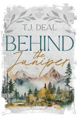 Behind the Juniper by Deal, T. J.