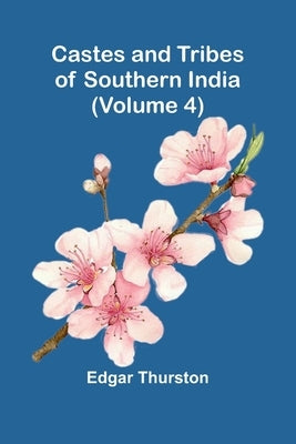 Castes and Tribes of Southern India (Volume 4) by Thurston, Edgar