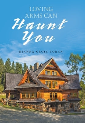 Loving Arms Can Haunt You by Toran, Dianna Cross