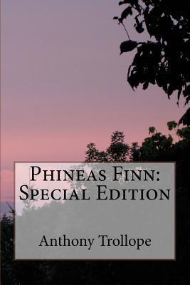 Phineas Finn: Special Edition by Trollope, Anthony