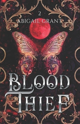 Blood Thief: Daughters of Lotus: Book 2 (Enemies to Lovers Fantasy Romance) by Grant, Abigail
