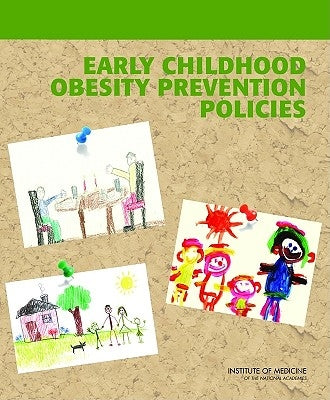 Early Childhood Obesity Prevention Policies by Institute of Medicine
