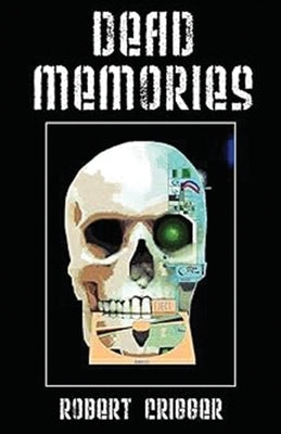 Dead Memories by Crigger, Bob