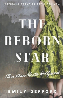 The Reborn Star: Christian Meets Hollywood by Jefford, Emily