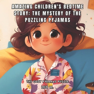 Amazing Children's Bedtime Story: The Mystery of the Puzzling Pyjamas: The Cozy Pyjamas Puzzle by M, Leo