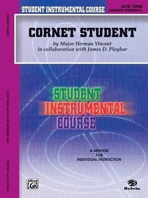 Student Instrumental Course Cornet Student: Level III by Vincent, Herman