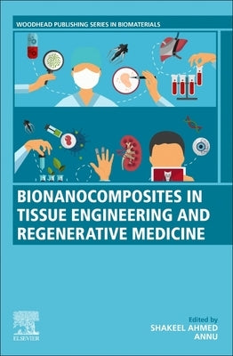 Bionanocomposites in Tissue Engineering and Regenerative Medicine by Ahmed, Shakeel