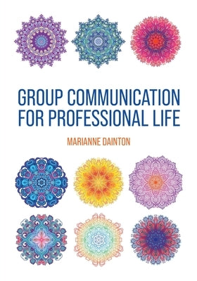 Group Communication for Professional Life by Dainton, Marianne