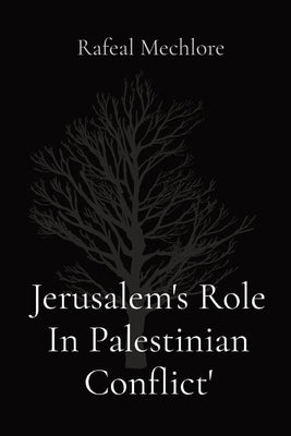 Jerusalem's Role In Palestinian Conflict' by Mechlore, Rafeal
