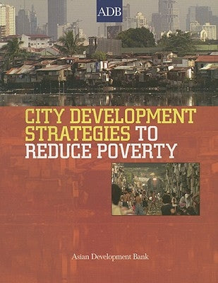 City Development Strategies to Reduce Poverty [With CD] by Asian Development Bank