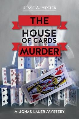The House Of Cards Murder: A Jonas Lauer Mystery by Hester, Jesse a.