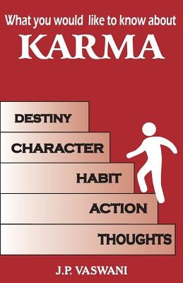 What You Would Like To Know About Karma by Vaswani, J. P.