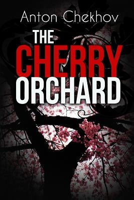 The Cherry Orchard: A Comedy in Four Acts by West, Julius