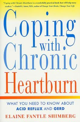 Coping with Chronic Heartburn: What You Need to Know about Acid Reflux and Gerd by Shimberg, Elaine Fantle