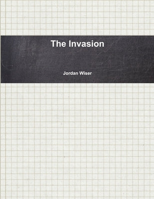 The Invasion by Wiser, Jordan