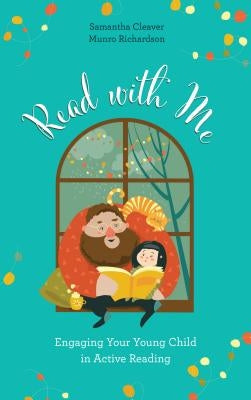 Read with Me: Engaging Your Young Child in Active Reading by Cleaver, Samantha