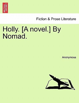 Holly. [A Novel.] by Nomad. by Anonymous
