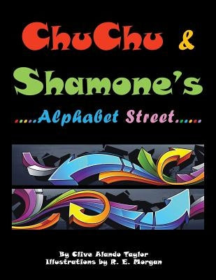 CHU CHU & SHAMONE'S Alphabet Street by Taylor, Clive Alando