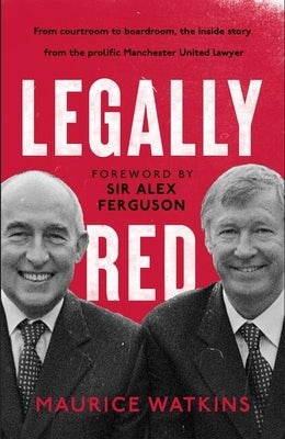 Legally Red: With a Foreword by Sir Alex Ferguson by Watkins, Maurice