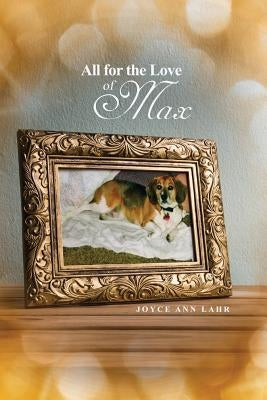All for the Love of Max by Lahr, Joyce Ann