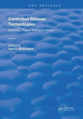 Controlled Release Technologies: Methods, Theory, and Applications by Kydonieus, Agis F.
