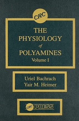 The Physiology of Polyamines, Volume I by Bachrach, Uriel