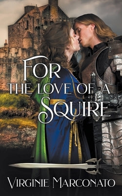 For the Love of a Squire by Marconato, Virginie