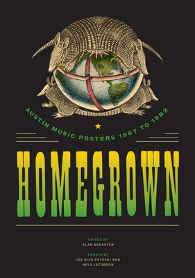 Homegrown: Austin Music Posters 1967 to 1982 by Schaefer, Alan