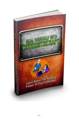 Heal Yourself With Psychotherapy by Book R., My Share