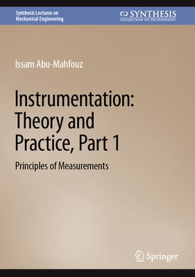 Instrumentation: Theory and Practice, Part 1: Principles of Measurements by Abu-Mahfouz, Issam