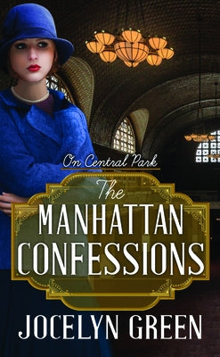 The Manhattan Confessions: On Central Park by Green, Jocelyn