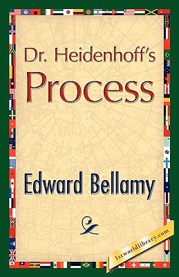Dr. Heidenhoff's Process by Bellamy, Edward