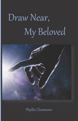 Draw Near, My Beloved by Clemmons, Phyllis