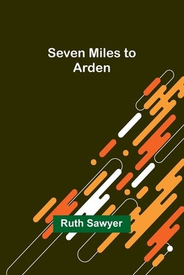 Seven Miles to Arden by Sawyer, Ruth