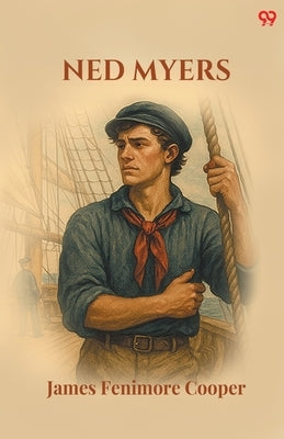 Ned Myers by Cooper, James Fenimore