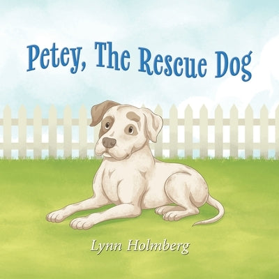 Petey, The Rescue Dog by Holmberg, Lynn