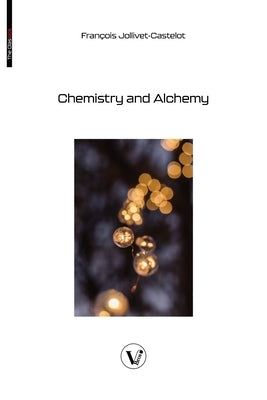 Chemistry and Alchemy by Jollivet-Castelot, François