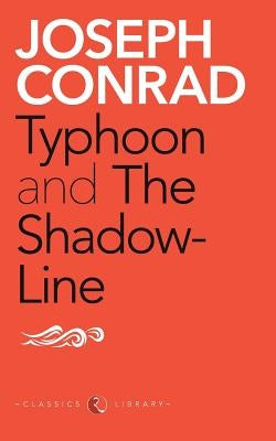 Typhoon and the Shadow-Line by Conrad, Joseph