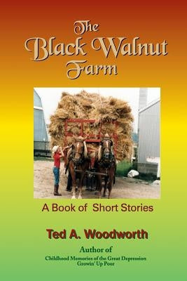 The Black Walnut Farm: A Book Of Short Stories by Woodworth, Ted