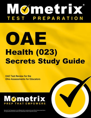 Oae Health (023) Secrets Study Guide: Oae Test Review for the Ohio Assessments for Educators by Mometrix Ohio Teacher Certification Test