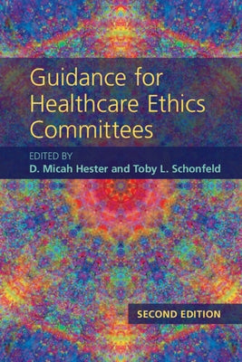 Guidance for Healthcare Ethics Committees by Hester, D. Micah