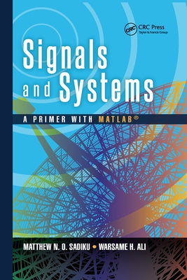 Signals and Systems: A Primer with MATLAB by Sadiku, Matthew N. O.