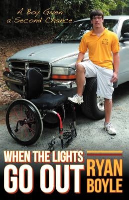 When the Lights Go Out: A Boy Given a Second Chance by Boyle, Ryan