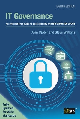 IT Governance: An international guide to data security and ISO 27001/ISO 27002, Eighth edition by Calder, Alan