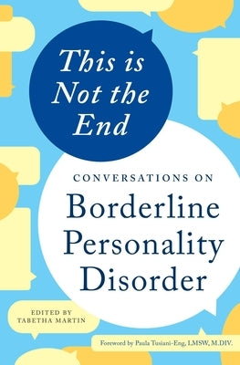 This Is Not the End: Conversations on Borderline Personality Disorder by Martin, Tabetha