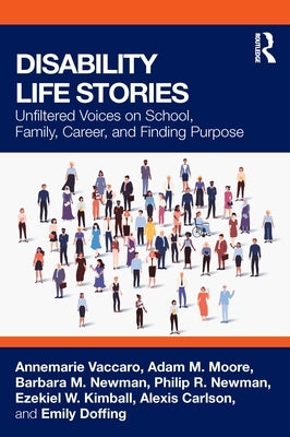 Disability Life Stories: Unfiltered Voices on School, Family, Career, and Finding Purpose by Vaccaro, Annemarie