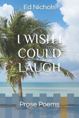 I Wish I Could Laugh by Nichols, Ed